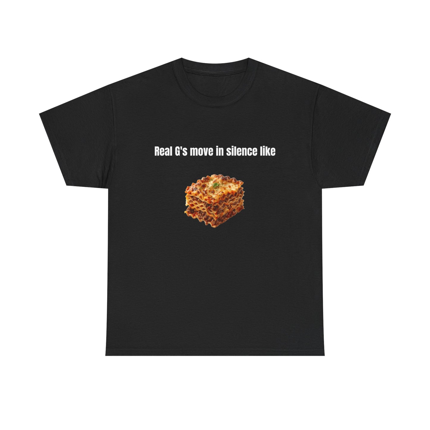 Real G’s Move in Silence Like Lasagna | T-Shirt