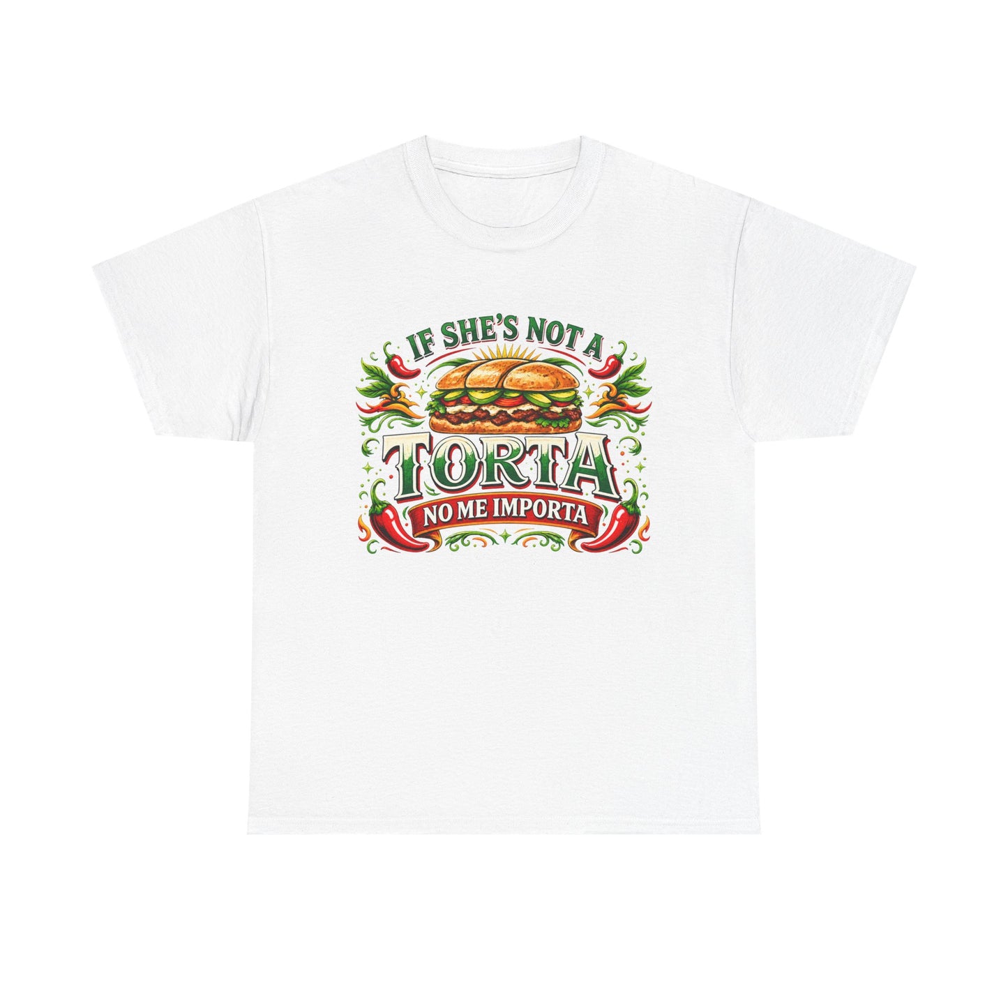 If She's Not A Torta | T-Shirt