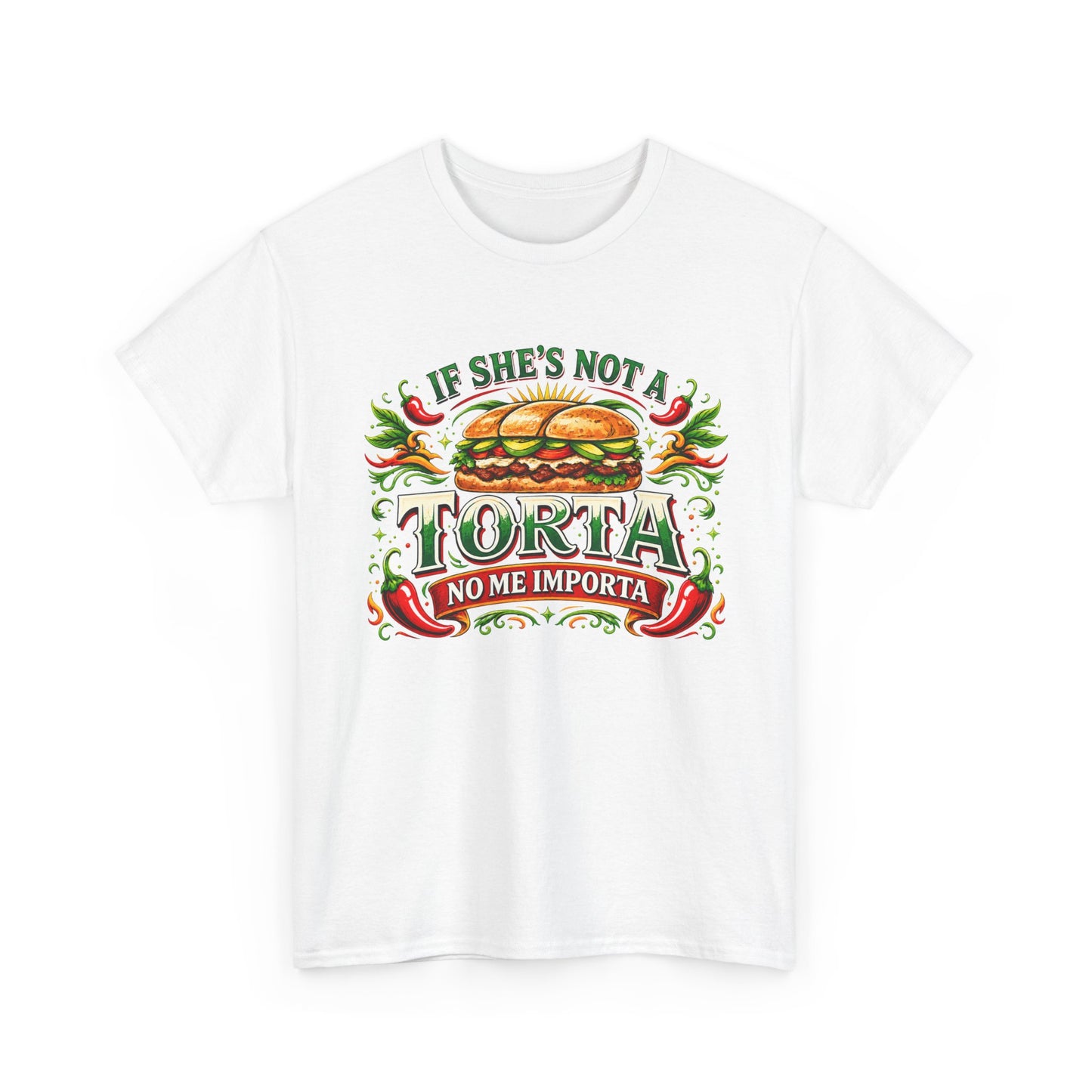 If She's Not A Torta | T-Shirt