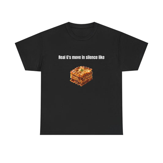 Real G’s Move in Silence Like Lasagna | T-Shirt